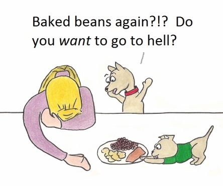 Baked beans again?!? Do you want to go to hell?